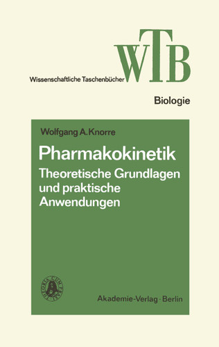 Pharmakokinetik: Theoretische Grundlagen und praktische Anwendungen (Wissenschaftliche Taschenbücher #167) book cover by Wolfgang A. Knorre