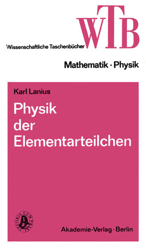 Physik der Elementarteilchen (Wissenschaftliche Taschenbücher #269) book cover by Karl Lanius