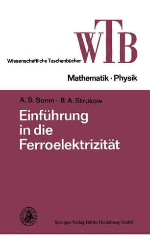 Einführung in die Ferroelektrizität (Wissenschaftliche Taschenbücher) book cover by B. A. Strukow