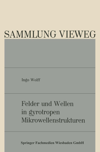 Felder und Wellen in gyrotropen Mikrowellenstrukturen (Sammlung Vieweg #135) book cover by Ingo Wolff