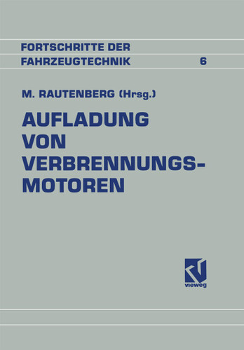 Aufladung von Verbrennungsmotoren: Entwicklung, Regelung und Stand der Technik (Fortschritte der Fahrzeugtechnik #6) book cover by Manfred Rautenberg