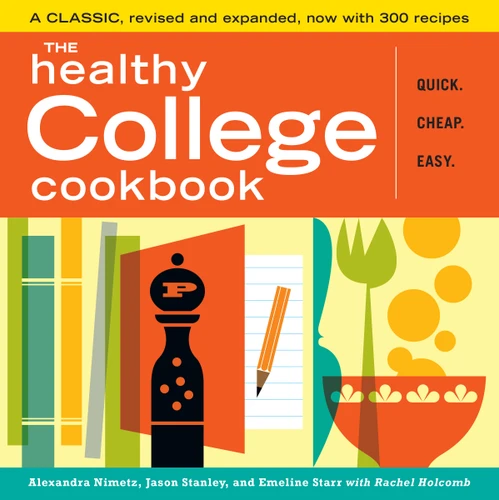 The Healthy College Cookbook book cover by Alexandra Nimetz, Emeline Starr, Jason Stanley