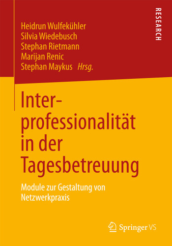 Interprofessionalität in der Tagesbetreuung: Module zur Gestaltung von Netzwerkpraxis book cover by 