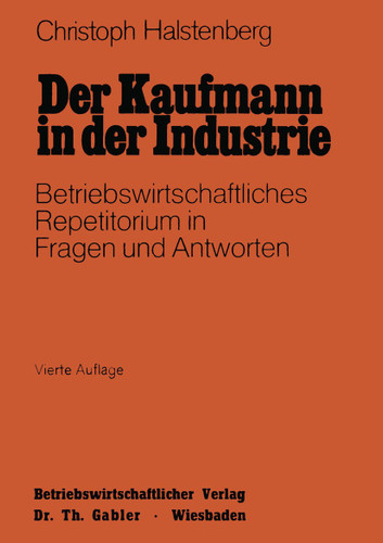 Der Kaufmann in der Industrie: Betriebswirtschaftliches Repetitorium in Fragen und Antworten book cover by Christoph Halstenberg