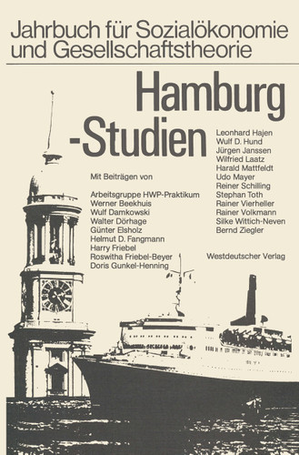 Hamburg-Studien (Jahrbuch für Sozialökonomie und Gesellschaftstheorie) book cover by Harald Mattfeldt, Wulf D. Hund, Rainer Vierbeller, Reiner Schilling, Bernd Ziegler, Leonhard Hajen, Walter Dörhage, Helmut D. Fangmann, Wilfried Laatz, Silke Wittich-Neven, Günter Elsholz, Rainer Volkmann, Wulf Damkowski, Jürgen Janssen, Doris Gunkel-Henning, Udo Mayer, Werner Beekhuis, Roswitha Friebel-Beyer, Harry Friebel, Stephan Toth