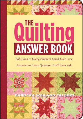 The Quilting Answer Book: Solutions to Every Problem You'll Ever Face; Answers to Every Question You'll Ever Ask book cover by Barbara Weiland Talbert