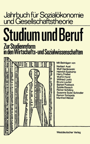Studium und Beruf: Zur Studienreform in den Wirtschafts- und Sozialwissenschaften (Jahrbuch für Sozialökonomie und Gesellschaftstheorie) book cover by Susanne Sube-Schindler, Wilfried Laatz, Harry Friebel, Bruno Lautier, Ramon Tortajada, Sibylle Raasch, Heinrich Epskamp, Manfred Wetzel, Wulf D. Hund, Norbert Aust, Wulf Damkowski, Reiner Schilling, Bärbel Pusback