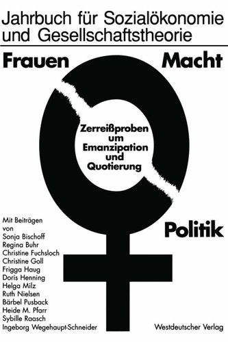 Frauen — Macht — Politik: Zerreißproben um Emanzipation und Quotierung (Jahrbuch für Sozialökonomie und Gesellschaftstheorie) book cover by N/A N/A