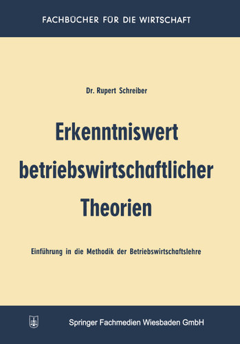 Erkenntniswert betriebswirtschaftlicher Theorien: Einführung in die Methodik der Betriebswirtschaftslehre (Betriebswirtschaftliche Beiträge) book cover by Rupert Schreiber