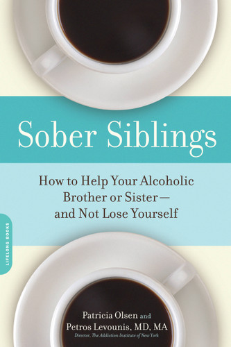 Sober Siblings: How to Help Your Alcoholic Brother or Sister-and Not Lose Yourself book cover by Patricia Olsen, Petros Levounis