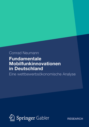 Fundamentale Mobilfunkinnovationen in Deutschland: Eine wettbewerbsökonomische Analyse book cover by Conrad Neumann