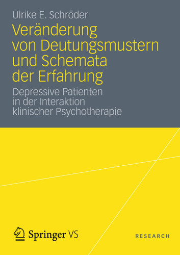 Veränderung von Deutungsmustern und Schemata der Erfahrung: Depressive Patienten in der Interaktion klinischer Psychotherapie book cover by Ulrike E. Schröder
