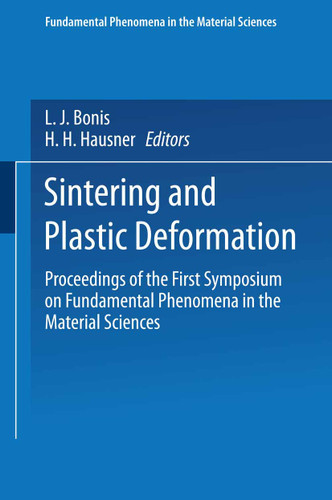 Sintering and Plastic Deformation: Proceedings of the First Symposium on Fundamental Phenomena in the Material Sciences (Fundamental Phenomena in the Materials Science) book cover by L. J. Bonish, H. H. Hausner