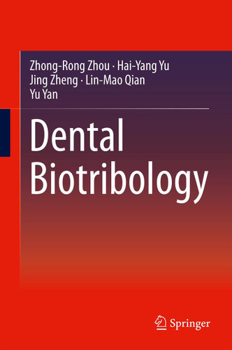 Dental Biotribology book cover by Lin-Mao Qian, Yu Yan, Zhong-Rong Zhou, Hai-Yang Yu, Jing Zheng