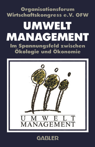 Umweltmanagement im Spannungsfeld zwischen Ökologie und Ökonomie book cover by OFW Organisationsforum Wirtschaftskongress e.V.