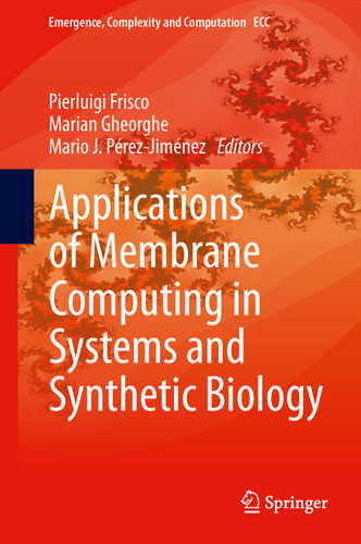 Applications of Membrane Computing in Systems and Synthetic Biology (Emergence, Complexity and Computation #7) book cover by 