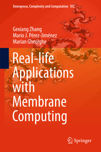 Real-life Applications with Membrane Computing (Emergence, Complexity and Computation #25) book cover by Gexiang Zhang, Mario J. Pérez-Jiménez, Marian Gheorghe