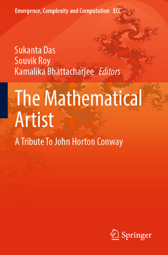 The Mathematical Artist: A Tribute To John Horton Conway (Emergence, Complexity and Computation #45) book cover by 