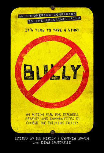 Bully: An Action Plan for Teachers, Parents, and Communities to Combat the Bullying Crisis book cover by Lee Hirsch, Cynthia Lowen