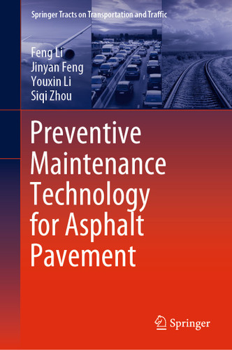 Preventive Maintenance Technology for Asphalt Pavement (Springer Tracts on Transportation and Traffic #16) book cover by Feng Li, Jinyan Feng, Youxin Li, Siqi Zhou