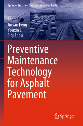 Preventive Maintenance Technology for Asphalt Pavement (Springer Tracts on Transportation and Traffic #16) book cover by Feng Li, Jinyan Feng, Youxin Li, Siqi Zhou