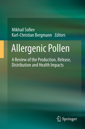 Allergenic Pollen: A Review of the Production, Release, Distribution and Health Impacts book cover by 