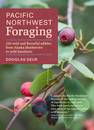 Pacific Northwest Foraging: 120 Wild and Flavorful Edibles from Alaska Blueberries to Wild Hazelnuts (Regional Foraging Series) book cover by Douglas Deur