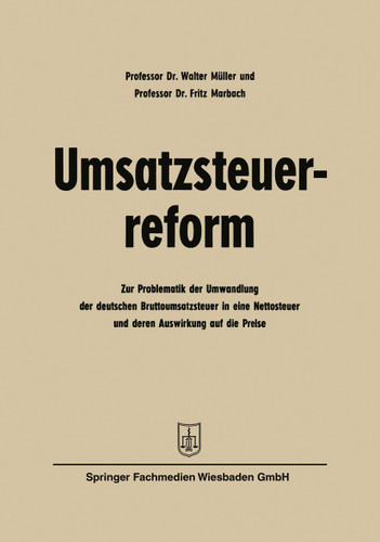 Umsatzsteuerreform: Zur Problematik der Umwandlung der deutschen Bruttoumsatzsteuer in eine Nettosteuer und deren Auswirkung auf die Preise book cover by Walter Müller