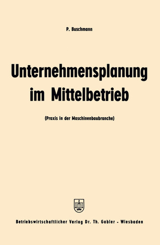 Unternehmensplanung im Mittelbetrieb: Praxis in der Maschinenbaubranche book cover by Paul Buschmann