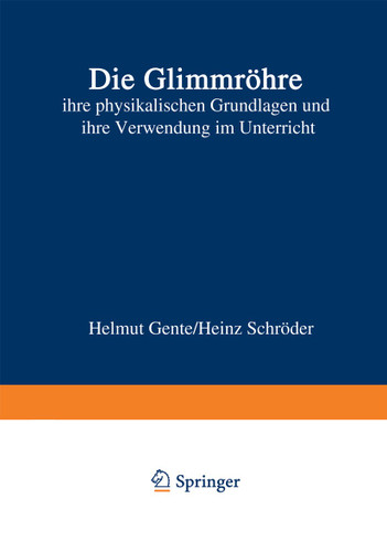 Die Glimmröhre: ihre physikalischen Grundlagen und ihre Verwendung im Unterricht book cover by Helmut Gente