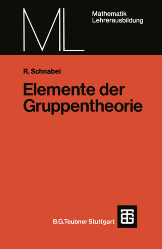 Elemente der Gruppentheorie (Mathematik für die Lehrerausbildung) book cover by Rudolf Schnabel