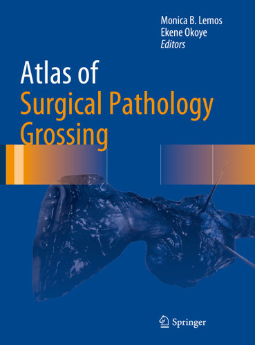 Atlas of Surgical Pathology Grossing (Atlas of Anatomic Pathology) book cover by 