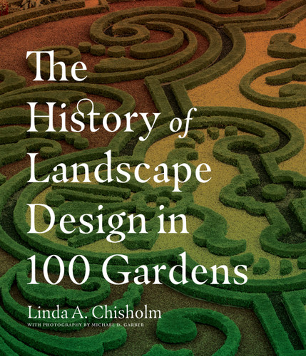 The History of Landscape Design in 100 Gardens [9781604695298]