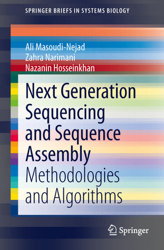 Next Generation Sequencing and Sequence Assembly: Methodologies and Algorithms (SpringerBriefs in Systems Biology #4) book cover by Ali Masoudi-Nejad, Zahra Narimani, Nazanin Hosseinkhan