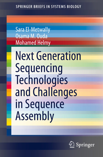 Next Generation Sequencing Technologies and Challenges in Sequence Assembly (SpringerBriefs in Systems Biology #7) book cover by Sara El-Metwally, Osama M. Ouda, Mohamed Helmy