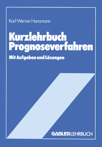 Kurzlehrbuch Prognoseverfahren (Gabler Kurzlehrbücher) book cover by Karl-Werner Hansmann