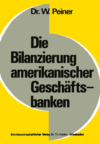 Die Bilanzierung amerikanischer Geschäftsbanken (Schriftenreihe zur Bankbetriebslehre und Finanzierung #2) book cover by Wolfgang Peiner