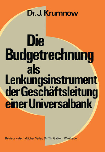 Die Budgetrechnung als Lenkungsinstrument der Geschäftsleitung einer Universalbank (Schriftenreihe zur Bankbetriebslehre und Finanzierung #3) book cover by Jürgen Krumnow