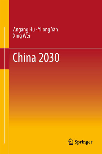 China 2030 book cover by Angang Hu, Yilong Yan, Xing Wei