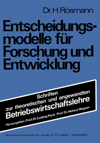 Entscheidungsmodelle für Forschung und Entwicklung (Schriften zur theoretischen und angewandten Betriebswirtschaftslehre #15) book cover by Heinrich Rösmann
