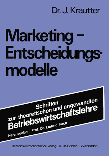 Marketing-Entscheidungsmodelle (Schriften zur theoretischen und angewandten Betriebswirtschaftslehre #11) book cover by Jochen Krautter