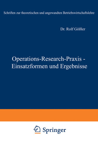 Operations-Research-Praxis — Einsatzformen und Ergebnisse (Schriften zur theoretischen und angewandten Betriebswirtschaftslehre #12) book cover by Rolf Gössler