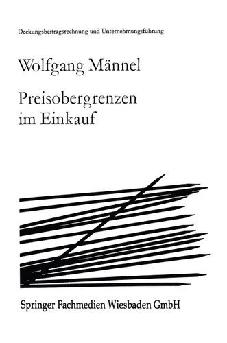 Preisobergrenzen im Einkauf (Deckungsbeitragsrechnung und Unternehmungsführung #5) book cover by Wolfgang Männel