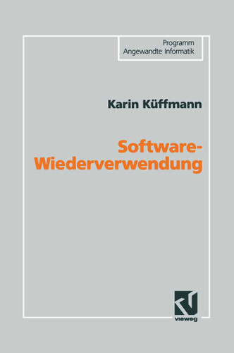 Software-Wiederverwendung: Konzeption einer domänenorientierten Architektur (Programm Angewandte Informatik) book cover by Karin Küffmann