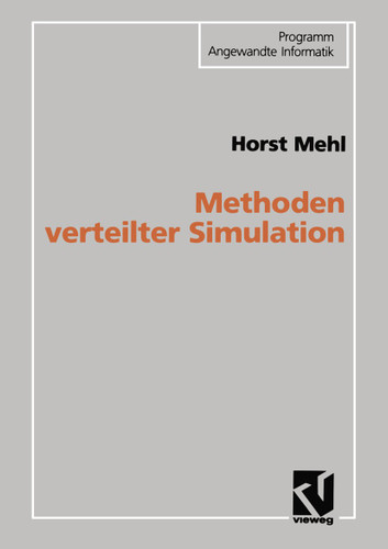 Methoden verteilter Simulation (Programm Angewandte Informatik) book cover by Horst Mehl