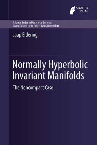 Normally Hyperbolic Invariant Manifolds: The Noncompact Case (Atlantis Studies in Dynamical Systems #2) book cover by Jaap Eldering