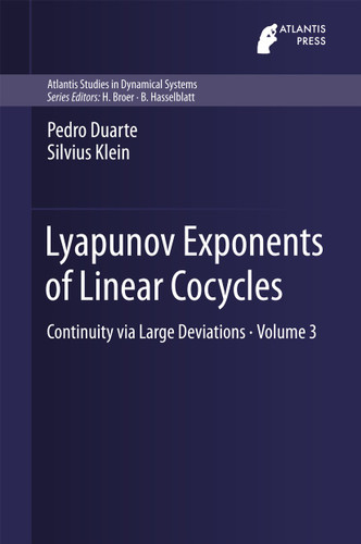 Lyapunov Exponents of Linear Cocycles: Continuity via Large Deviations (Atlantis Studies in Dynamical Systems #3) book cover by Pedro Duarte, Silvius Klein