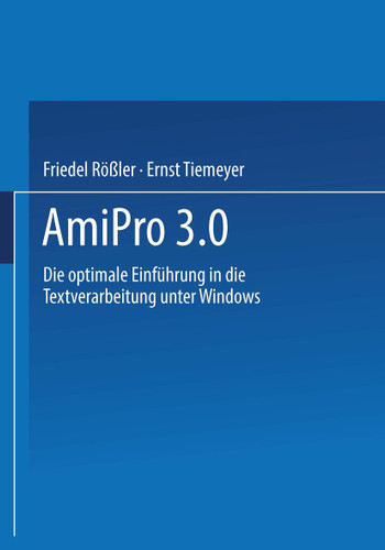 AmiPro 3.0: Die optimale Einführung in die Textverarbeitung unter Windows book cover by Friedel Rößler