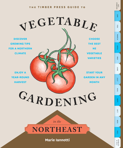 The Timber Press Guide to Vegetable Gardening in the Northeast (Regional Vegetable Gardening Series) book cover by Marie Iannotti