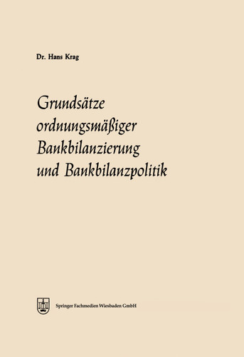Grundsätze ordnungsmäßiger Bankbilanzierung und Bankbilanzpolitik (Schriftenreihe des Instituts für Kreditwesen der Westfälischen Wilhelms-Universität Münster #9) book cover by Hans Krag